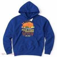 Pour Some Gravy On Me Thanksgiving Day Thanksgiving Day Funny Gift Hoodie thumb 0