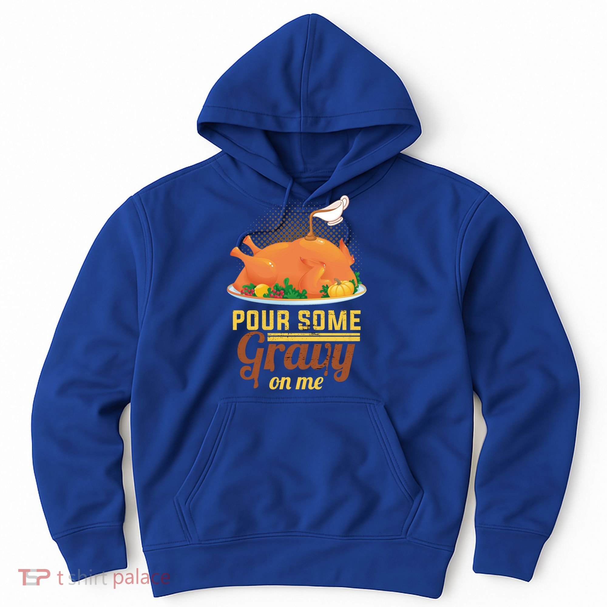Pour Some Gravy On Me Thanksgiving Day Thanksgiving Day Funny Gift Hoodie