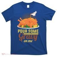 Pour Some Gravy On Me Thanksgiving Day Thanksgiving Day Funny Gift T-Shirt thumb 0