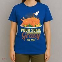 Pour Some Gravy On Me Thanksgiving Day Thanksgiving Day Funny Gift T-Shirt thumb 4
