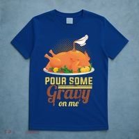 Pour Some Gravy On Me Thanksgiving Day Thanksgiving Day Funny Gift T-Shirt thumb 5