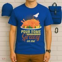 Pour Some Gravy On Me Thanksgiving Day Thanksgiving Day Funny Gift T-Shirt thumb 6