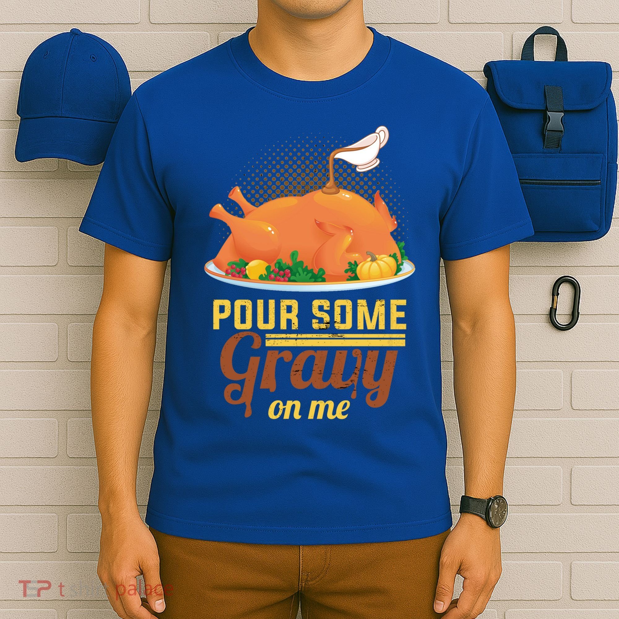 Pour Some Gravy On Me Thanksgiving Day Thanksgiving Day Funny Gift T-Shirt