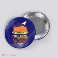 Pour Some Gravy On Me Thanksgiving Day Thanksgiving Day Funny Gift Button thumb 0