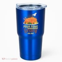 Pour Some Gravy On Me Thanksgiving Day Thanksgiving Day Funny Gift Tumbler thumb 0