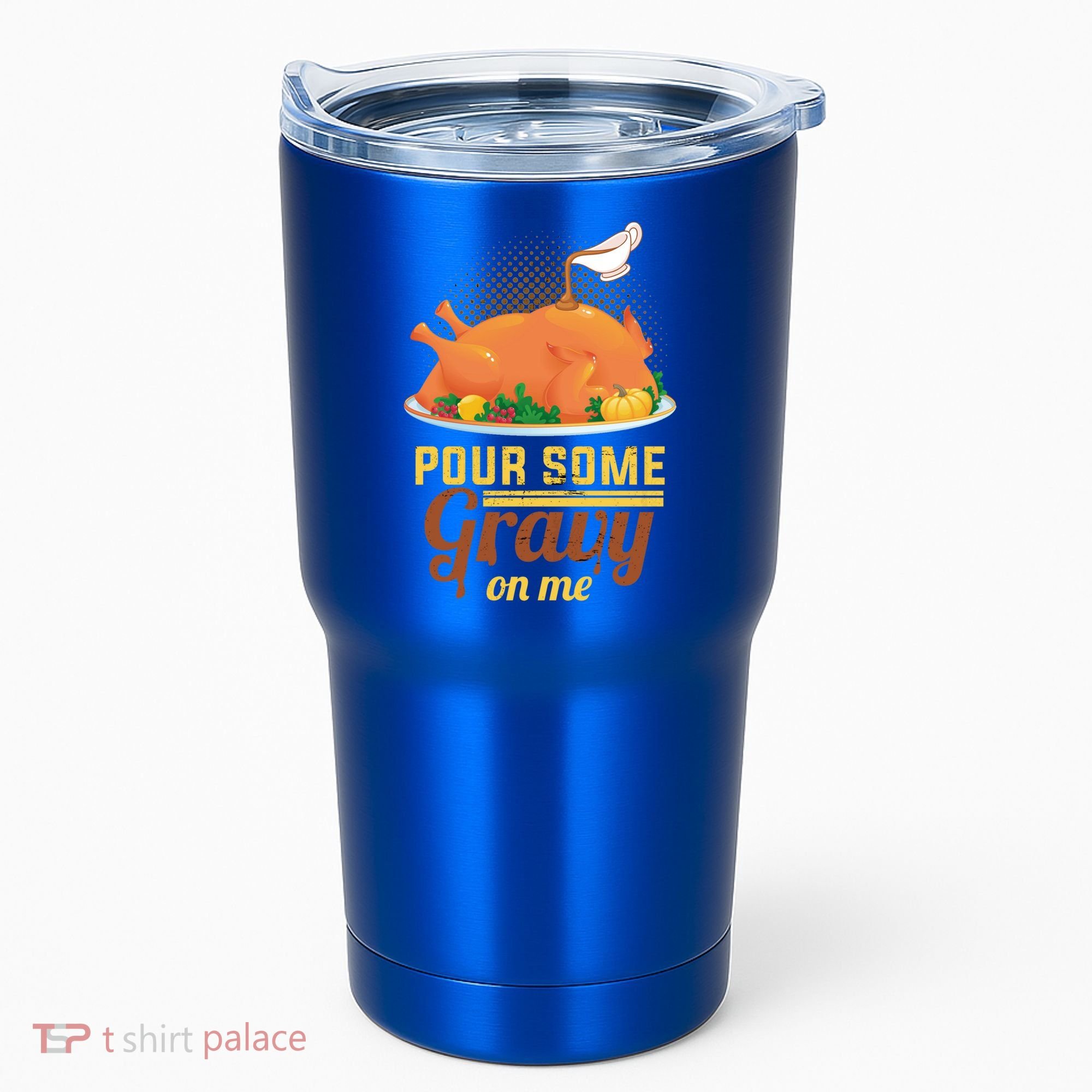 Pour Some Gravy On Me Thanksgiving Day Thanksgiving Day Funny Gift Tumbler