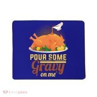 Pour Some Gravy On Me Thanksgiving Day Thanksgiving Day Funny Gift Mousepad thumb 0