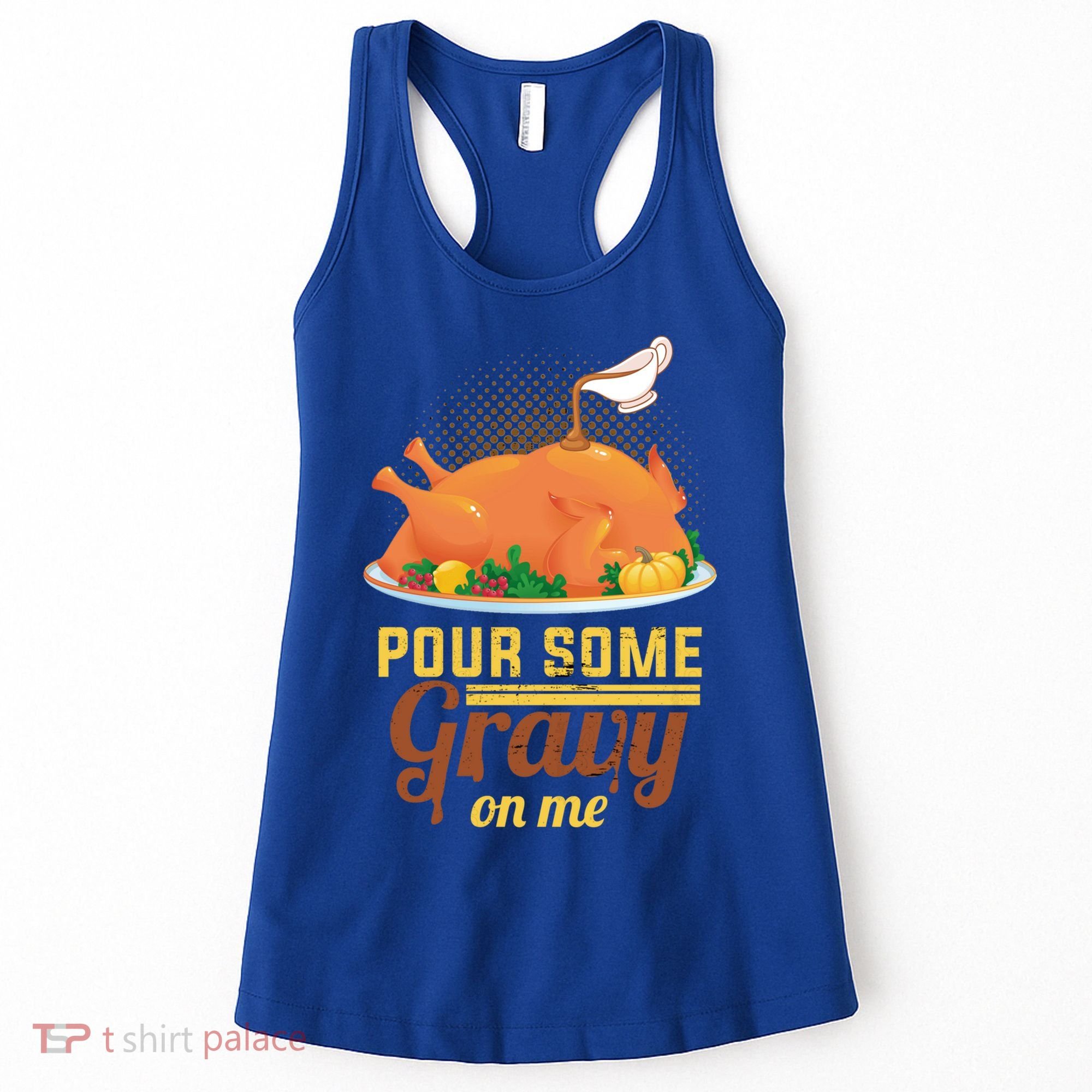 Pour Some Gravy On Me Thanksgiving Day Thanksgiving Day Funny Gift Women's Tank Top