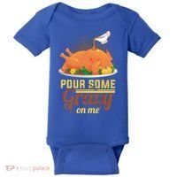 Pour Some Gravy On Me Thanksgiving Day Thanksgiving Day Funny Gift Baby Bodysuit thumb 0