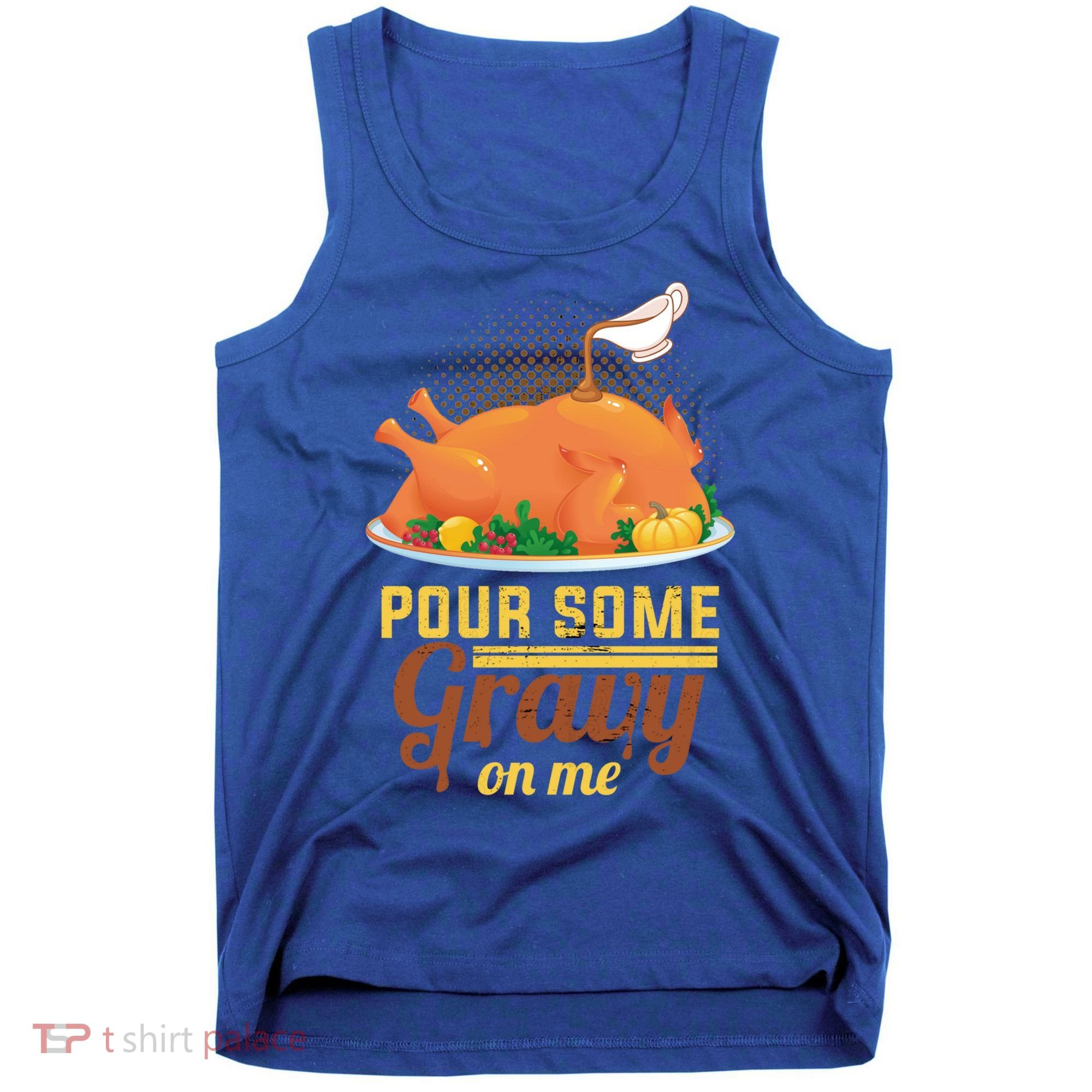 Pour Some Gravy On Me Thanksgiving Day Thanksgiving Day Funny Gift Tank Top