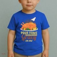 Pour Some Gravy On Me Thanksgiving Day Thanksgiving Day Funny Gift Toddler T-Shirt thumb 2