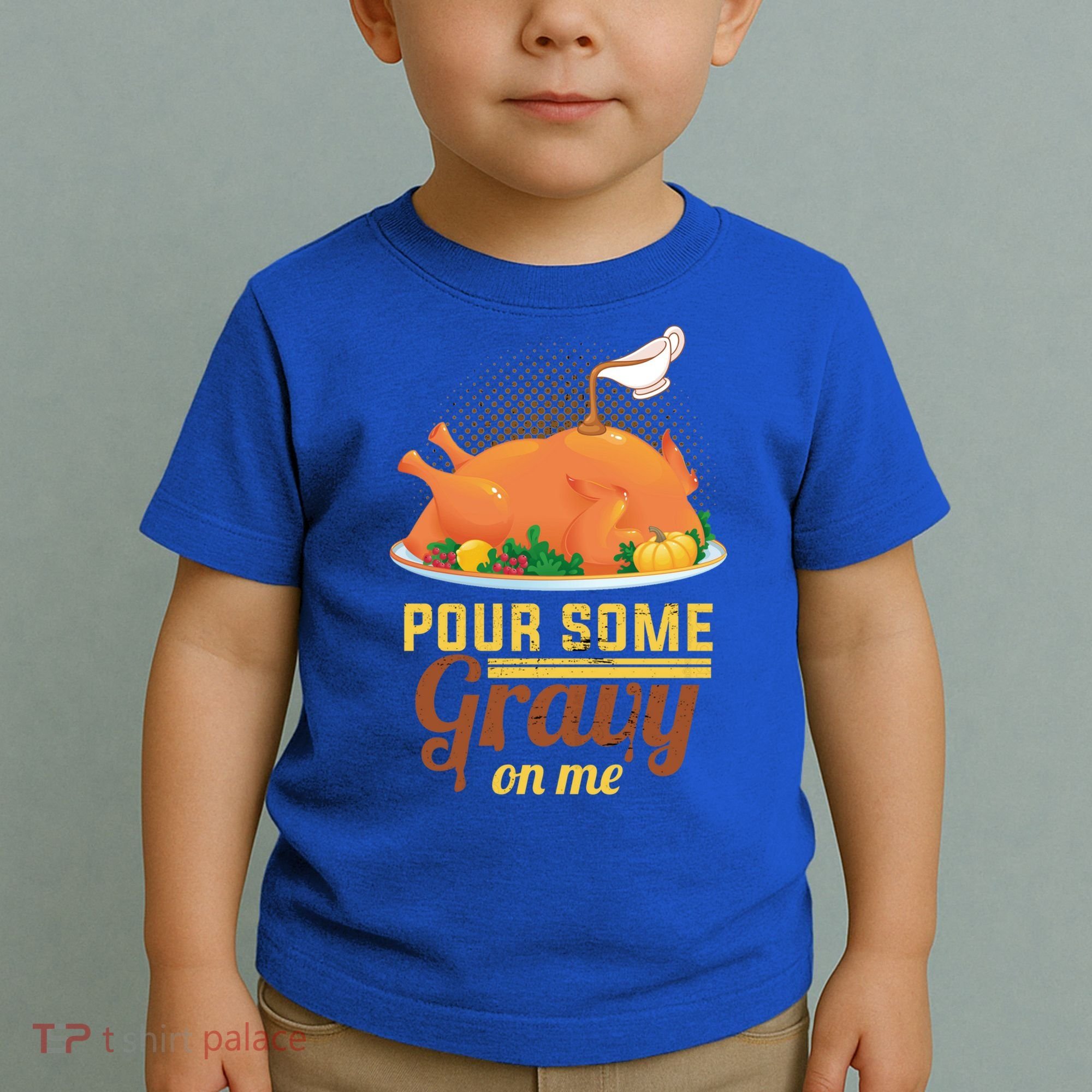 Pour Some Gravy On Me Thanksgiving Day Thanksgiving Day Funny Gift Toddler T-Shirt