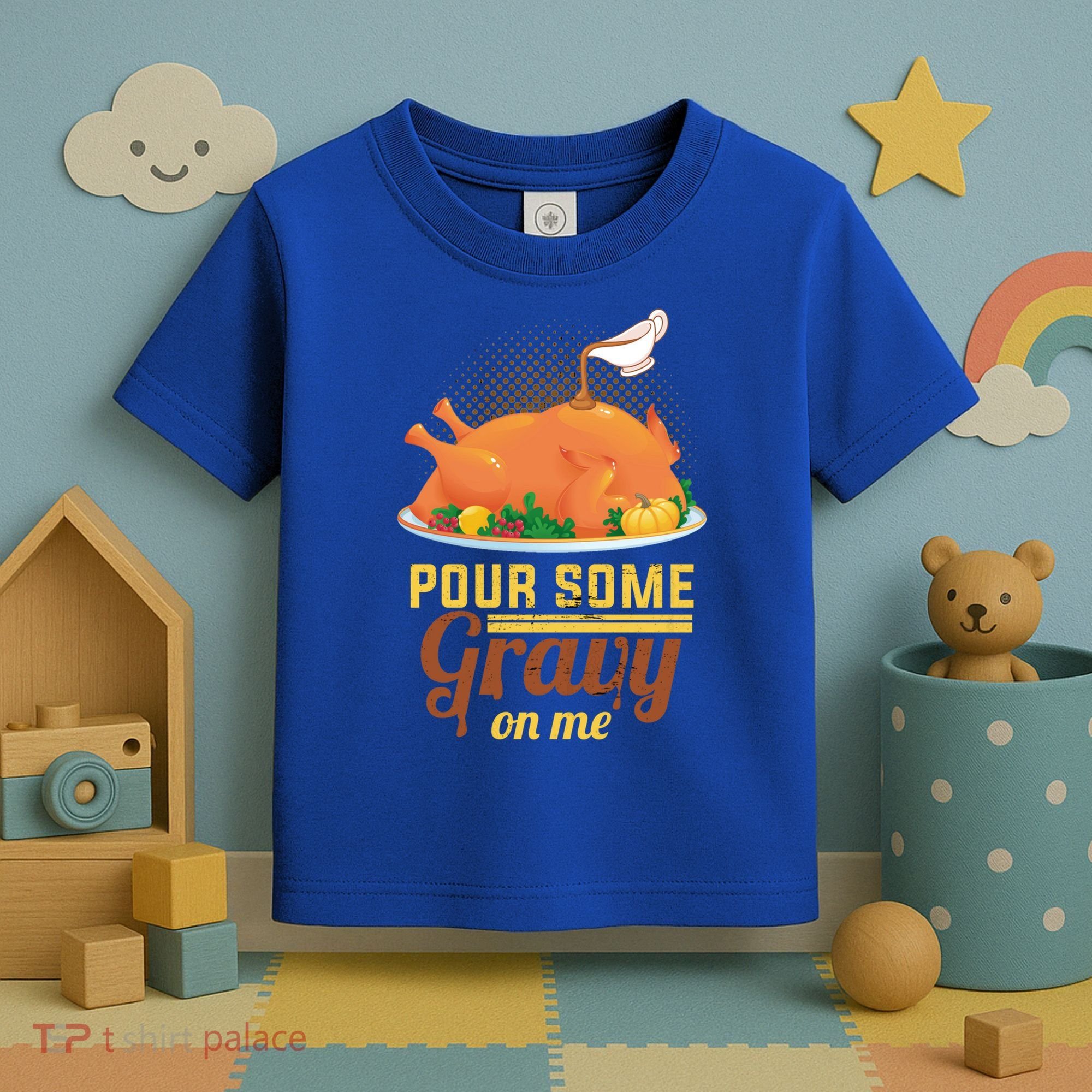 Pour Some Gravy On Me Thanksgiving Day Thanksgiving Day Funny Gift Toddler T-Shirt