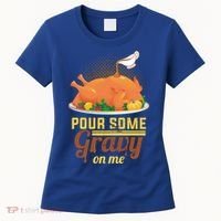 Pour Some Gravy On Me Thanksgiving Day Thanksgiving Day Funny Gift Women's T-Shirt thumb 0