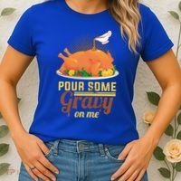 Pour Some Gravy On Me Thanksgiving Day Thanksgiving Day Funny Gift Women's T-Shirt thumb 2
