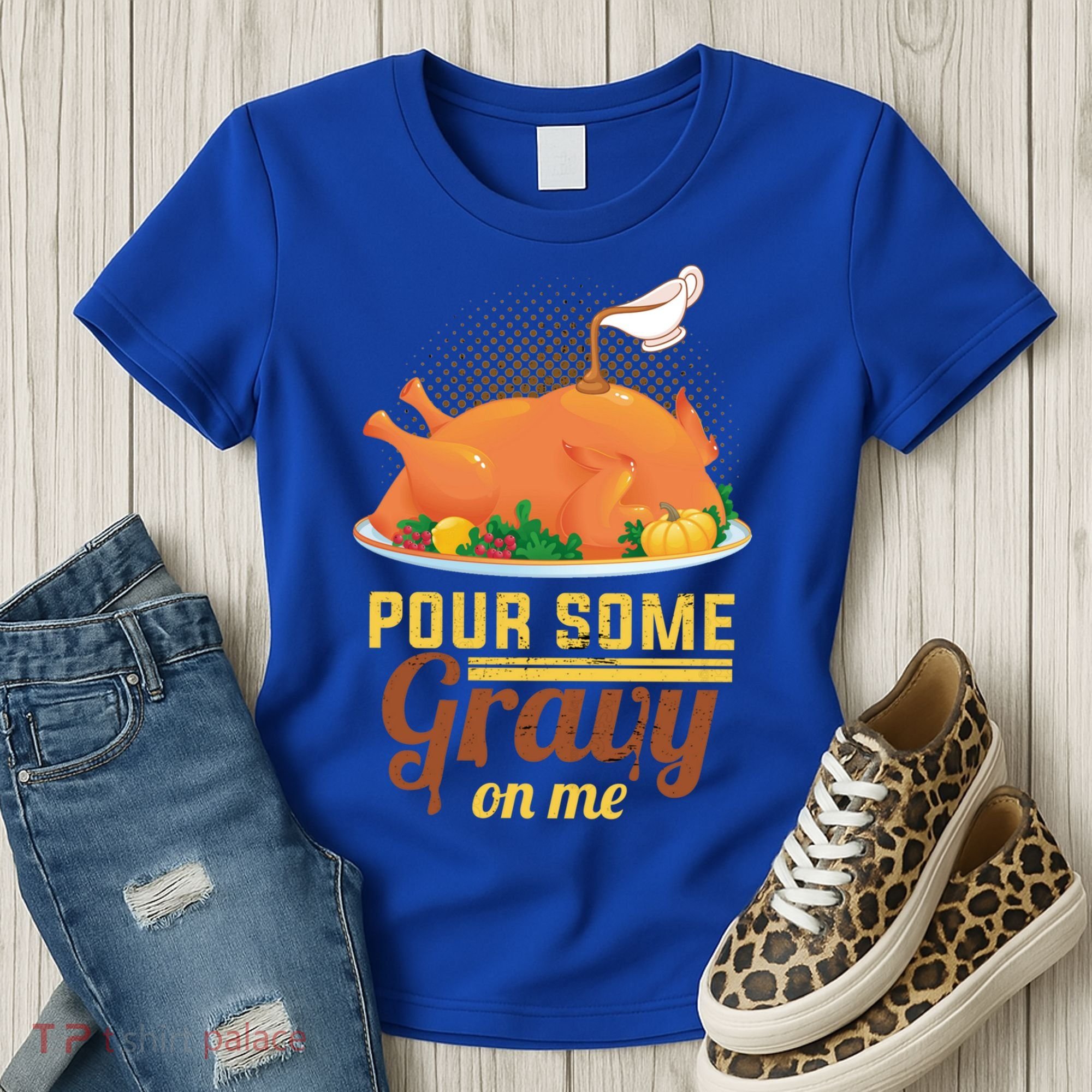Pour Some Gravy On Me Thanksgiving Day Thanksgiving Day Funny Gift Women's T-Shirt