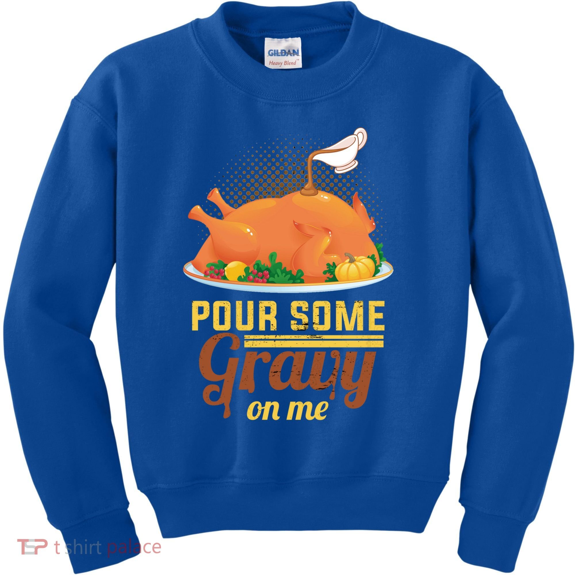 Pour Some Gravy On Me Thanksgiving Day Thanksgiving Day Funny Gift Kids Sweatshirt