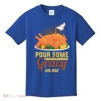 Pour Some Gravy On Me Thanksgiving Day Thanksgiving Day Funny Gift Kids T-Shirt thumb 0