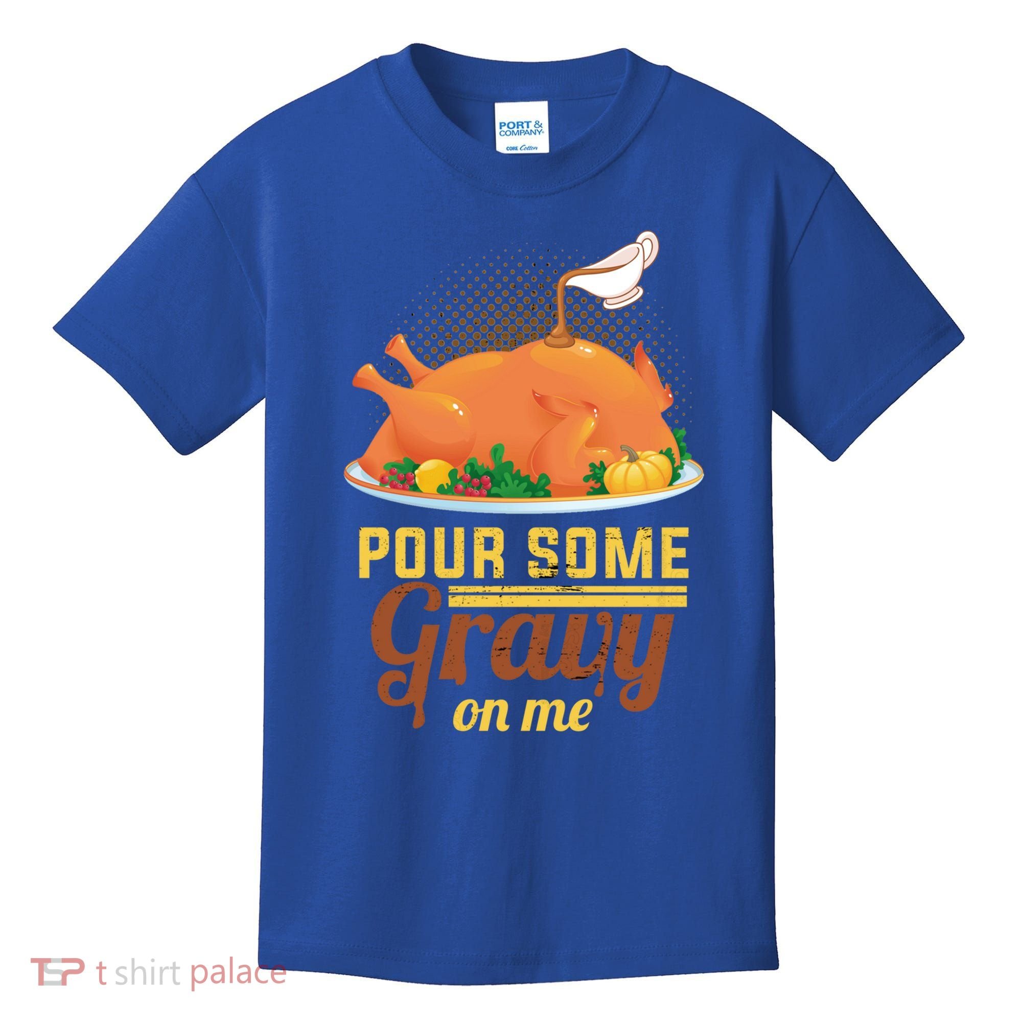 Pour Some Gravy On Me Thanksgiving Day Thanksgiving Day Funny Gift Kids T-Shirt