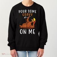 Pour Some Gravy On Me Funny Thanksgiving Turkey Women's Sweatshirt thumb 0