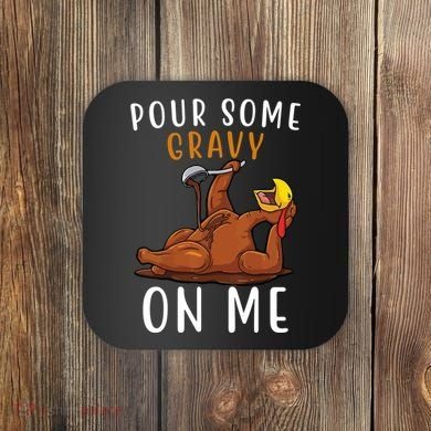 Pour Some Gravy On Me Funny Thanksgiving Turkey Coaster