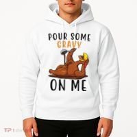 Pour Some Gravy On Me Funny Thanksgiving Turkey Hoodie thumb 2