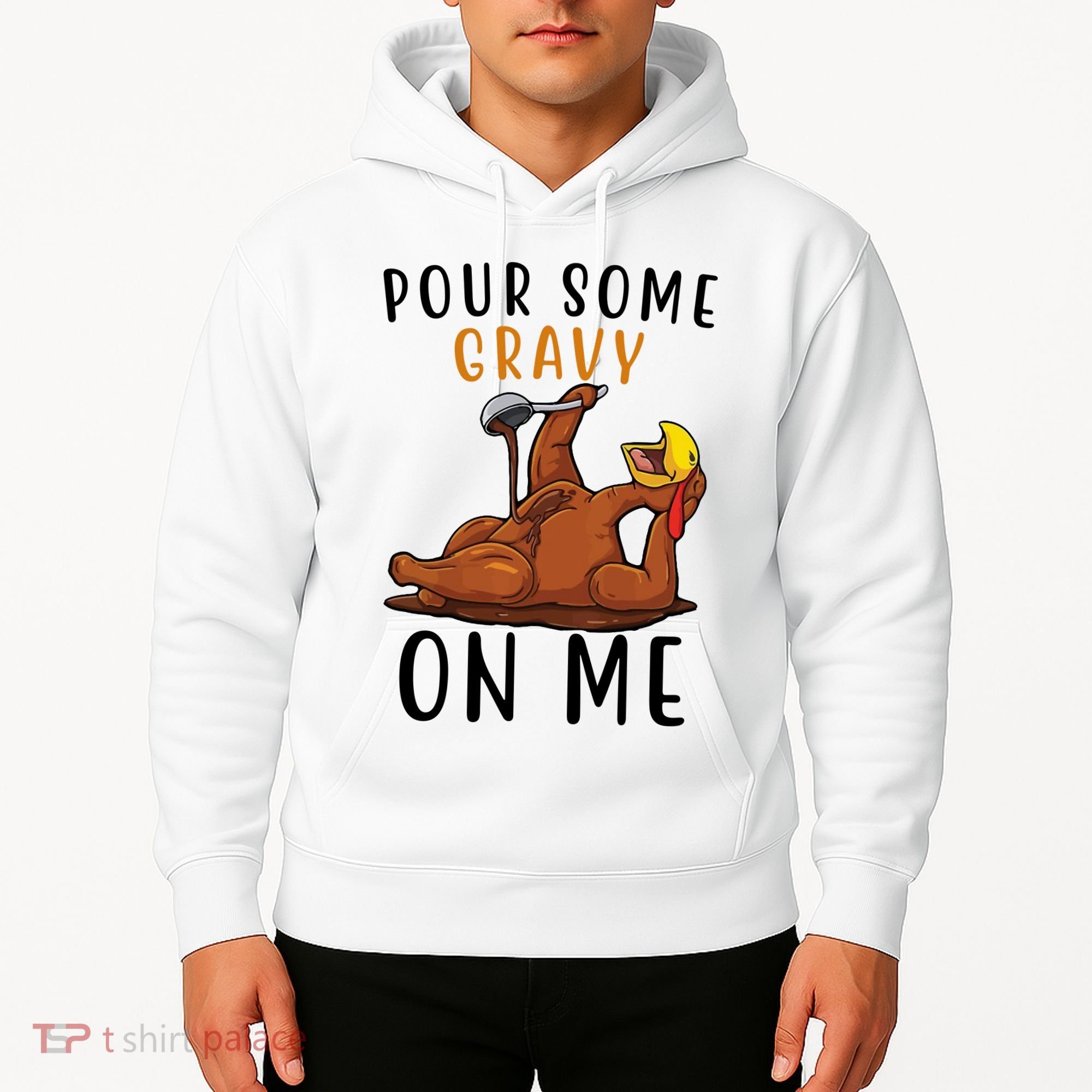 Pour Some Gravy On Me Funny Thanksgiving Turkey Hoodie