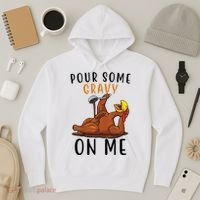 Pour Some Gravy On Me Funny Thanksgiving Turkey Hoodie thumb 3