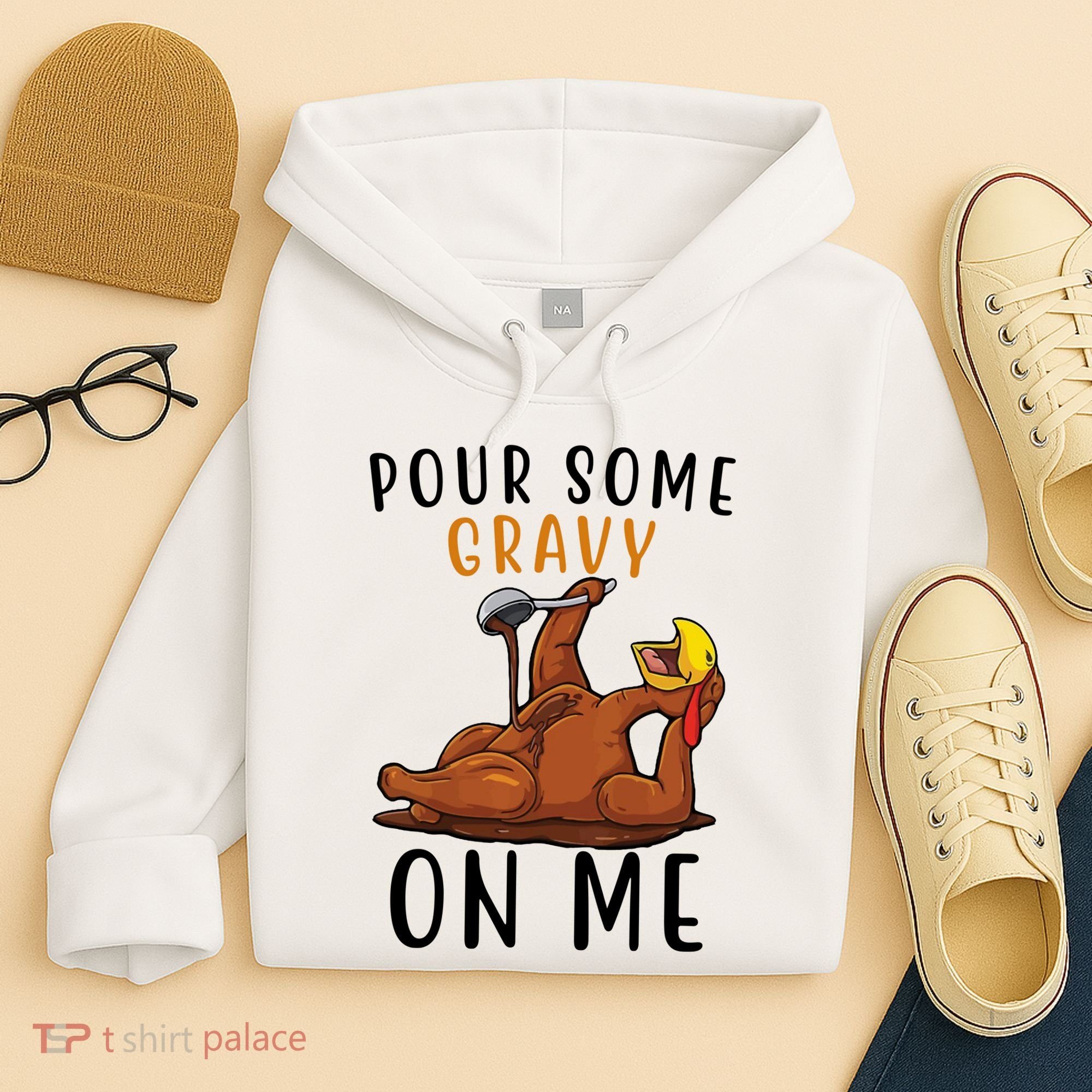 Pour Some Gravy On Me Funny Thanksgiving Turkey Hoodie