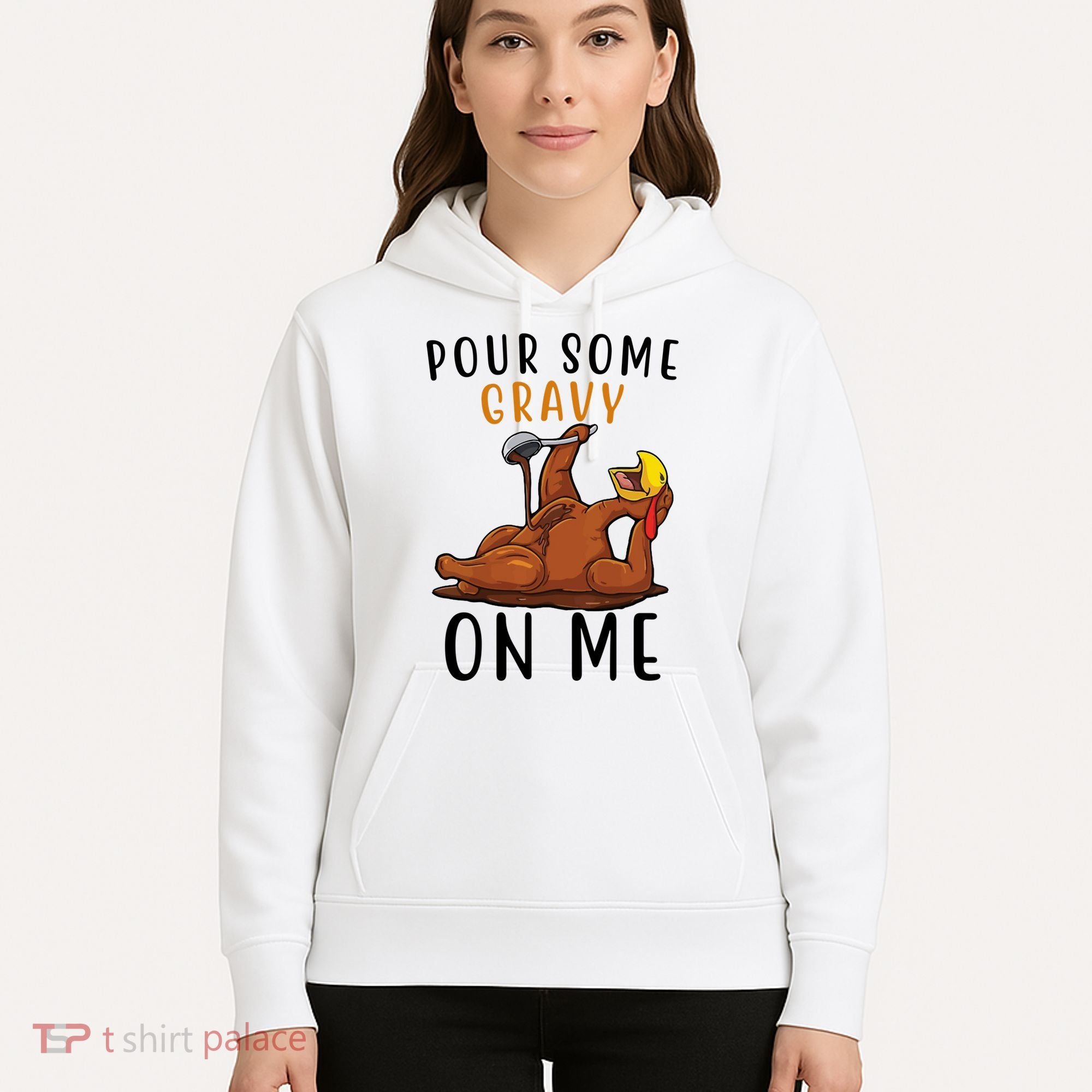 Pour Some Gravy On Me Funny Thanksgiving Turkey Hoodie