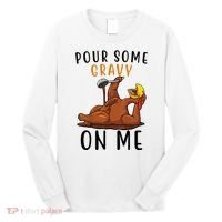 Pour Some Gravy On Me Funny Thanksgiving Turkey Long Sleeve Shirt thumb 0