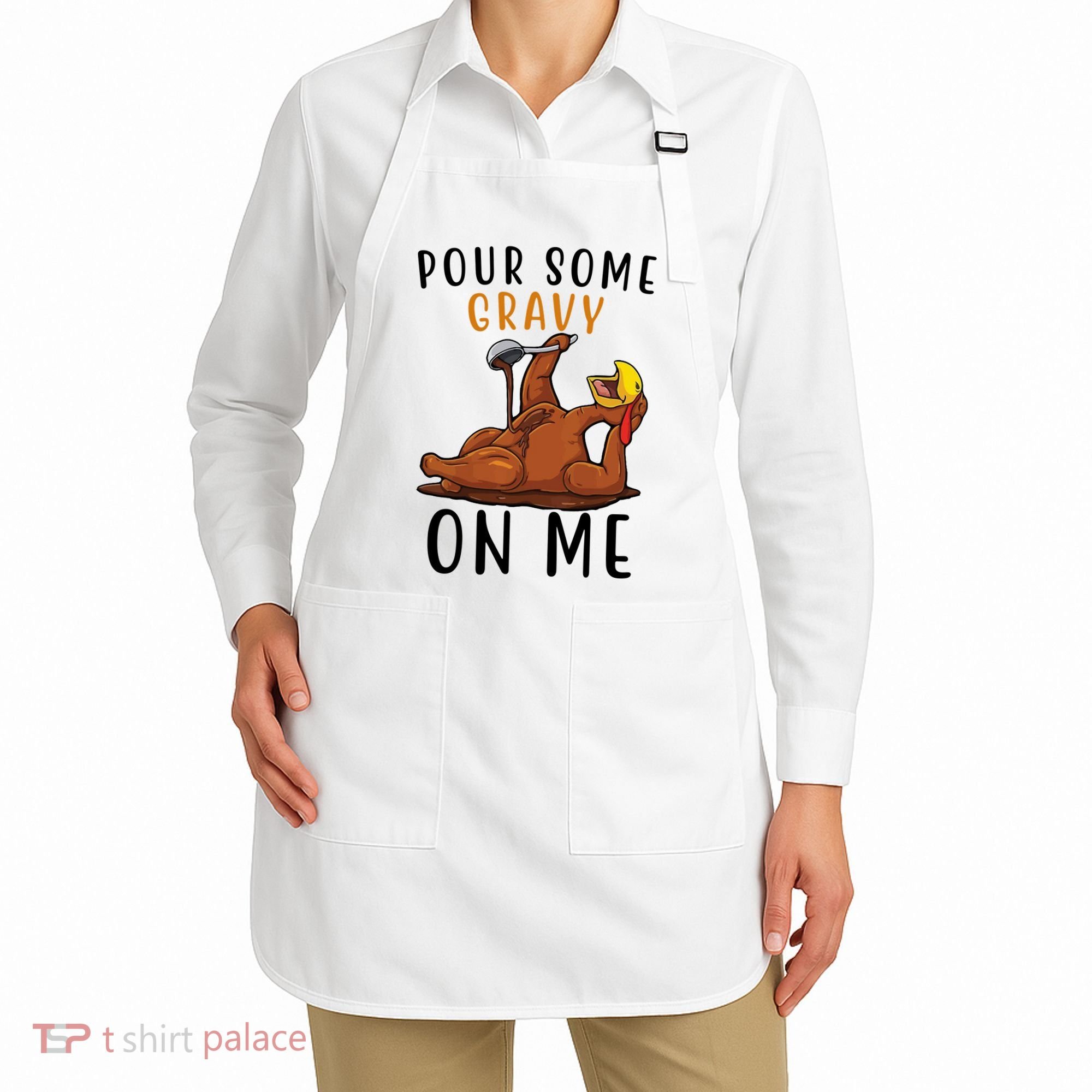 Pour Some Gravy On Me Funny Thanksgiving Turkey Apron
