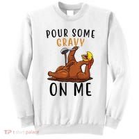 Pour Some Gravy On Me Funny Thanksgiving Turkey Sweatshirt thumb 0