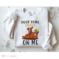 Pour Some Gravy On Me Funny Thanksgiving Turkey Sweatshirt thumb 2