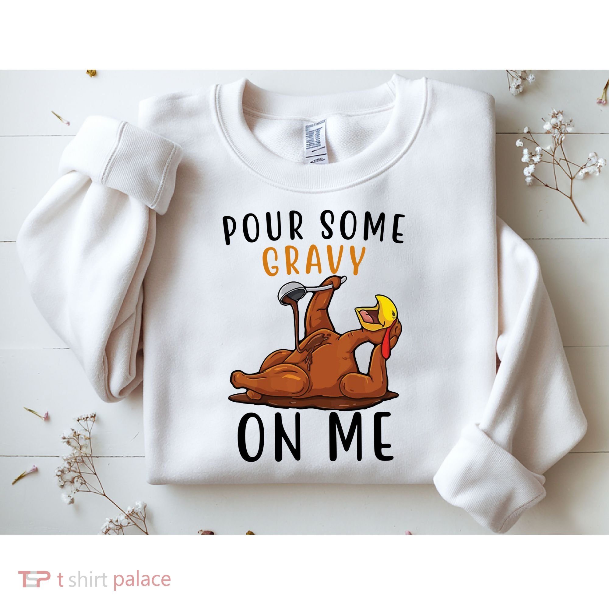 Pour Some Gravy On Me Funny Thanksgiving Turkey Sweatshirt