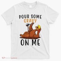 Pour Some Gravy On Me Funny Thanksgiving Turkey T-Shirt thumb 0