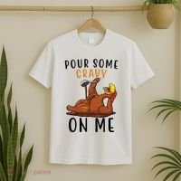 Pour Some Gravy On Me Funny Thanksgiving Turkey T-Shirt thumb 2