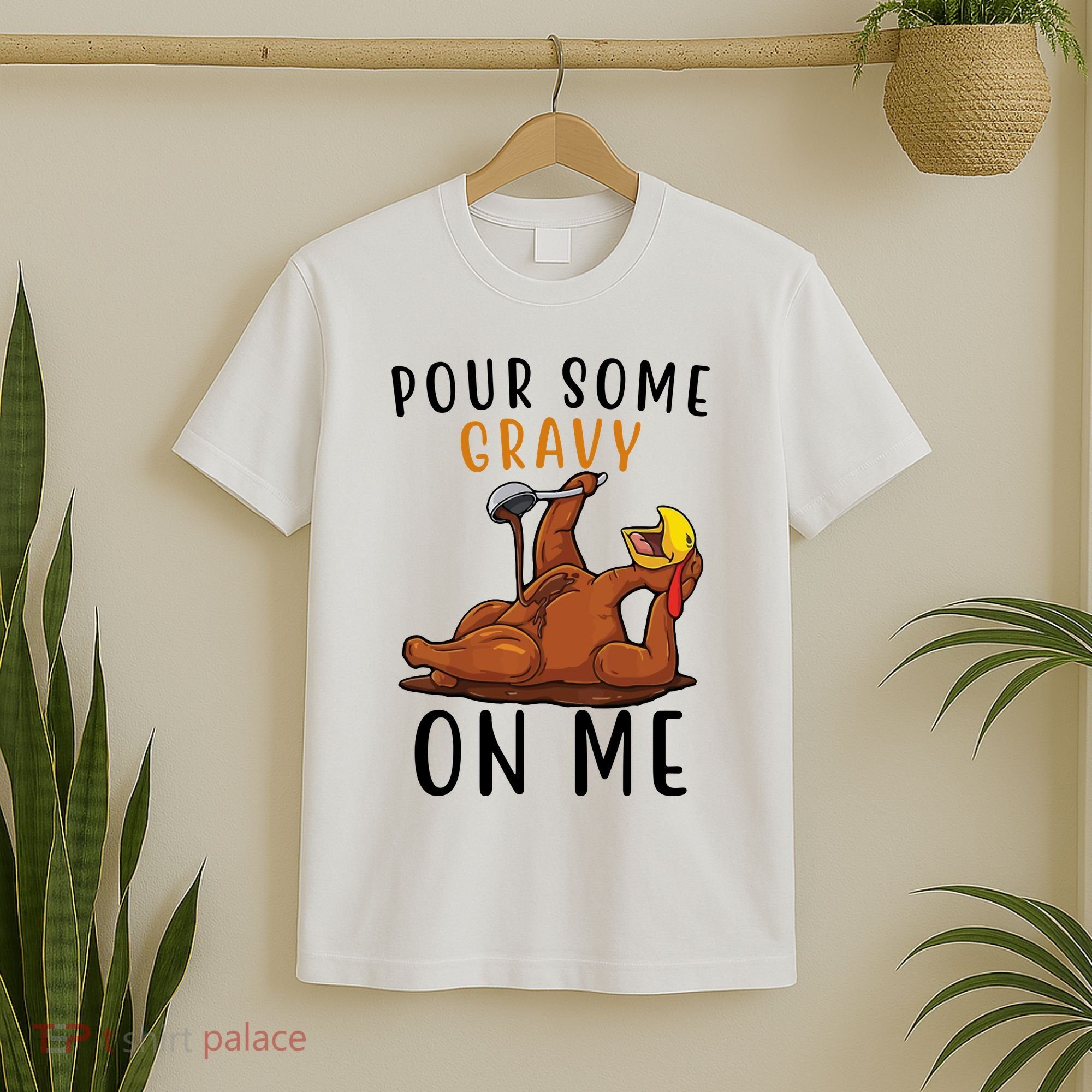 Pour Some Gravy On Me Funny Thanksgiving Turkey T-Shirt