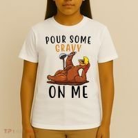 Pour Some Gravy On Me Funny Thanksgiving Turkey T-Shirt thumb 4