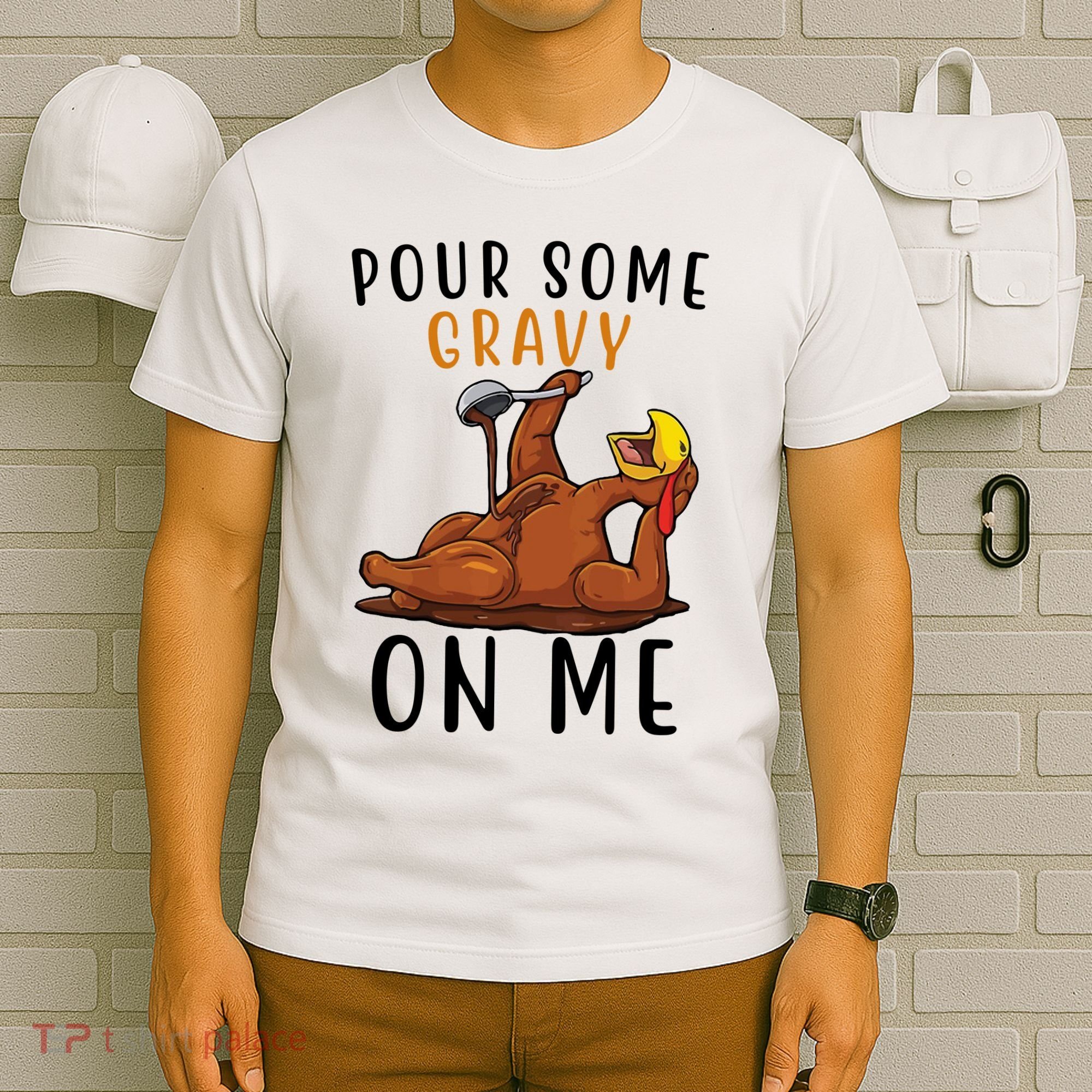 Pour Some Gravy On Me Funny Thanksgiving Turkey T-Shirt