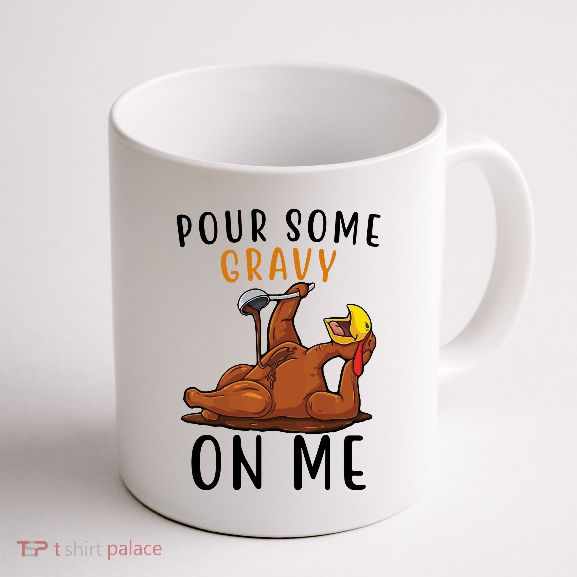 Pour Some Gravy On Me Funny Thanksgiving Turkey Coffee Mug