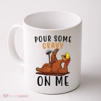 Pour Some Gravy On Me Funny Thanksgiving Turkey Coffee Mug thumb 0