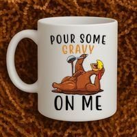 Pour Some Gravy On Me Funny Thanksgiving Turkey Coffee Mug thumb 2