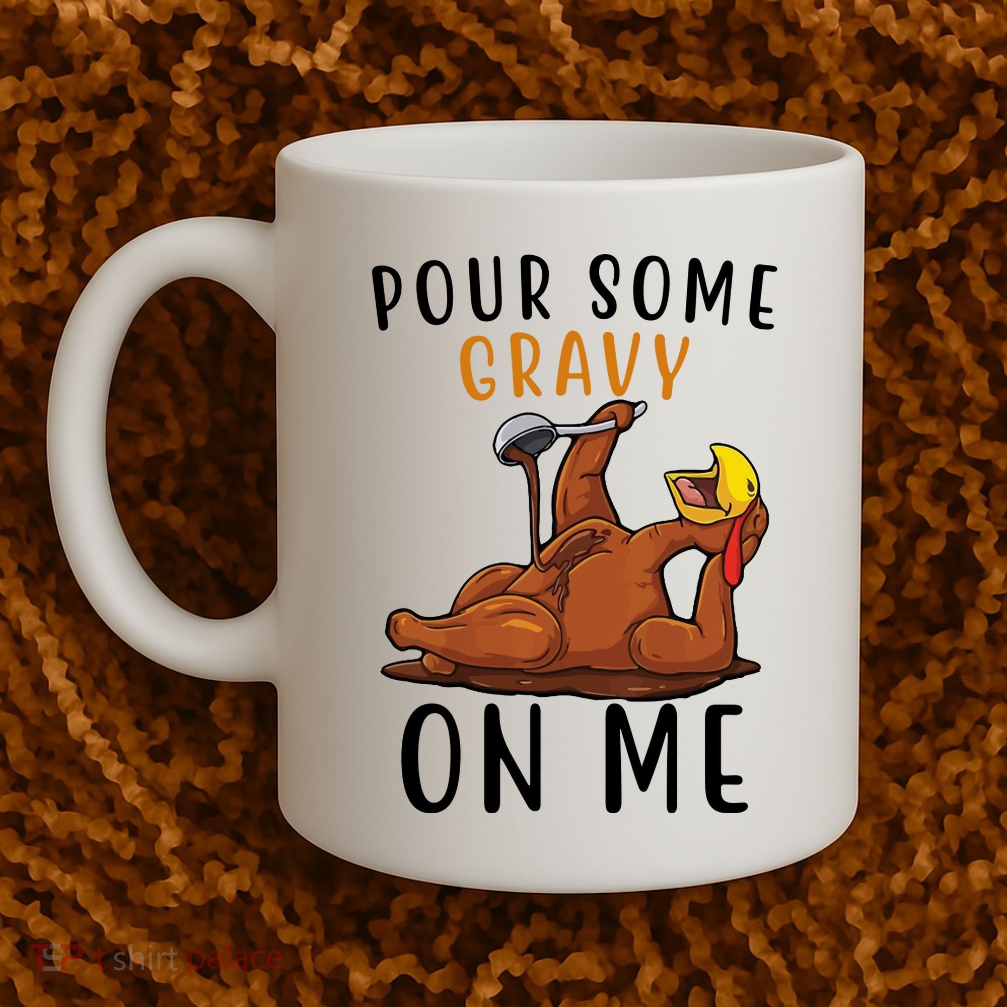 Pour Some Gravy On Me Funny Thanksgiving Turkey Coffee Mug
