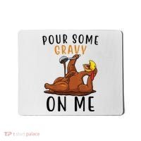 Pour Some Gravy On Me Funny Thanksgiving Turkey Mousepad thumb 0
