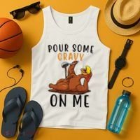 Pour Some Gravy On Me Funny Thanksgiving Turkey Tank Top thumb 4