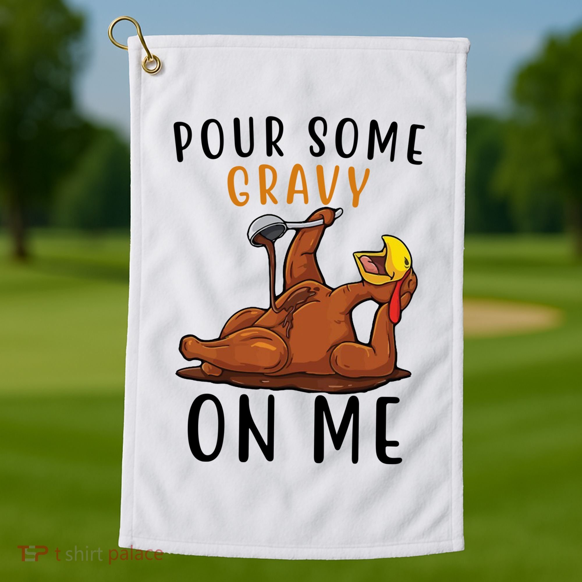 Pour Some Gravy On Me Funny Thanksgiving Turkey Golf Towel