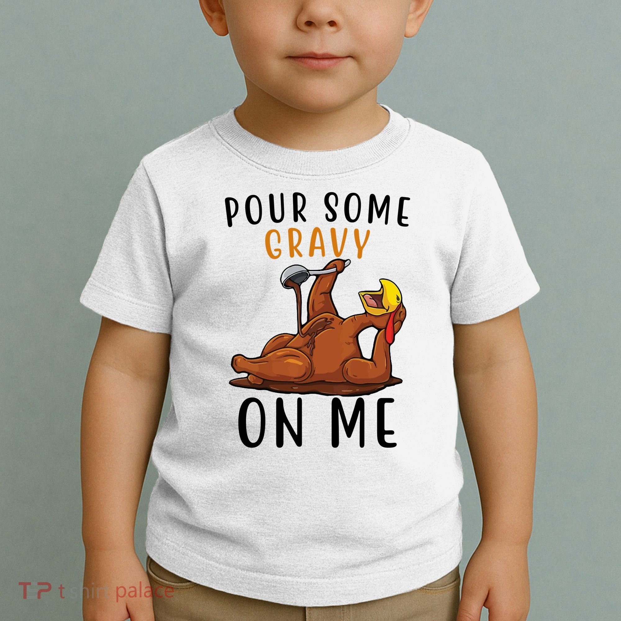 Pour Some Gravy On Me Funny Thanksgiving Turkey Toddler T-Shirt