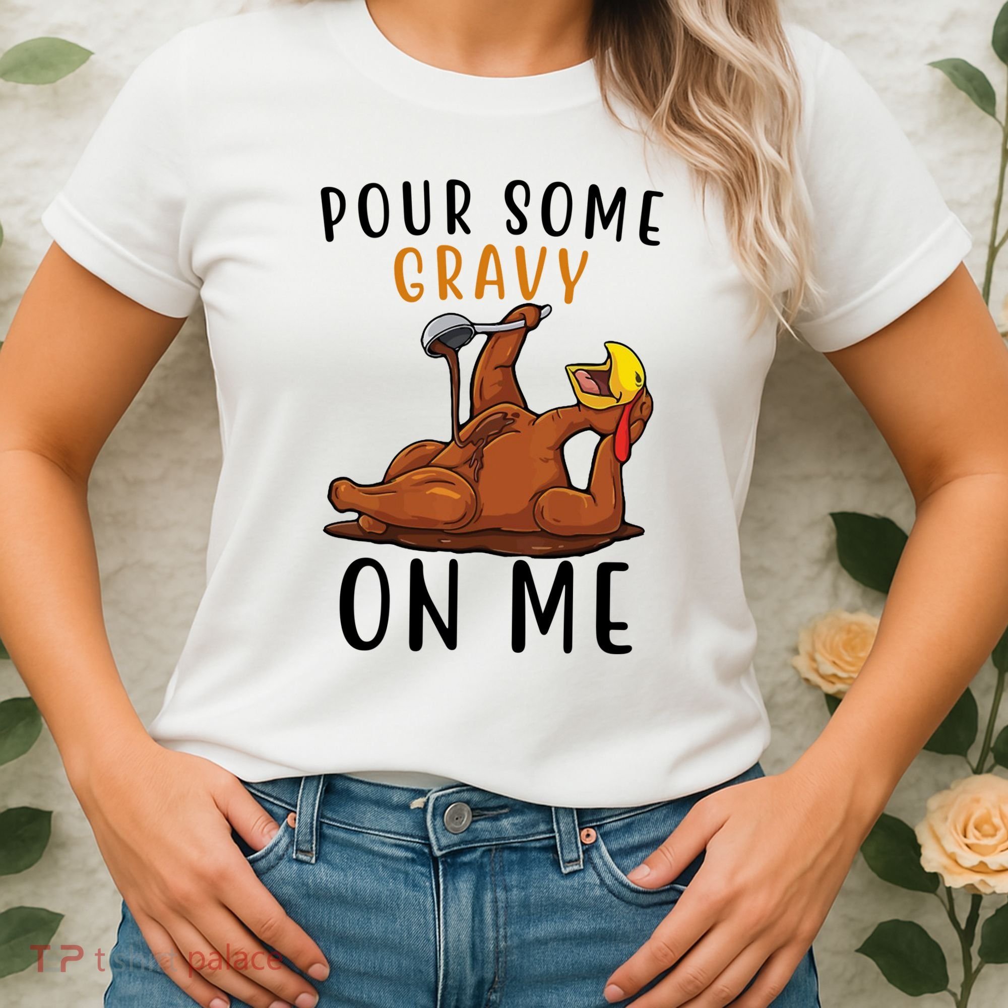 Pour Some Gravy On Me Funny Thanksgiving Turkey Women's T-Shirt