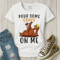 Pour Some Gravy On Me Funny Thanksgiving Turkey Women's T-Shirt thumb 3